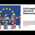 Az EU-tagság 20 évéről Debrecenben - videó