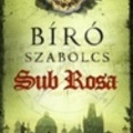 Bíró Szabolcs: Sub Rosa