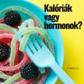 Kalóriák, vagy hormonok? A végső szó.