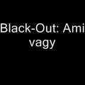Black-Out - Ami vagy