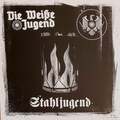 Die Weiße Jugend/Sonne Und Stahl - Stahljugend