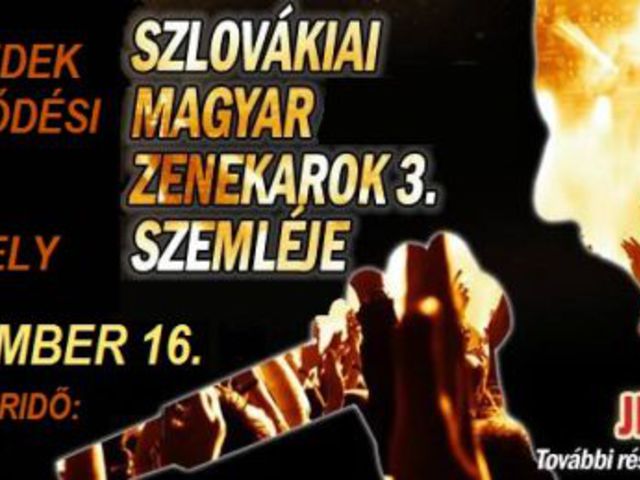 SZLOVÁKIAI MAGYAR ZENEKAROK 3. SZEMLÉJE - Sok meglepetés és lehetőség