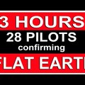 3 Hours - 28 Commercial Pilots Confirming FLAT EARTH
