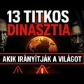 A világ 13 titkos dinasztiájának sötét története: kik irányítják a világot a háttérből? (film )