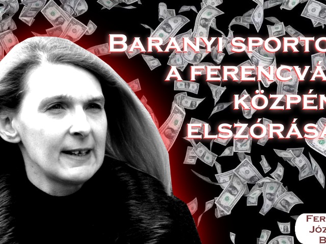 Baranyi hobbiként tekint a ferencvárosi közpénzek elherdálására