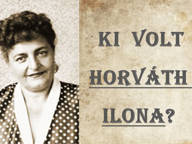 Ki volt Horváth Ilona?