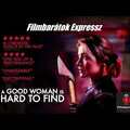 Filmbarátok Expressz: A good woman is hard to find