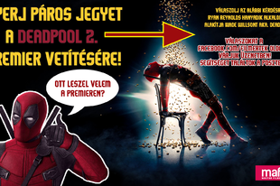 NYERJ PÁROS JEGYET A DEADPOOL 2 Premier vetítésére!