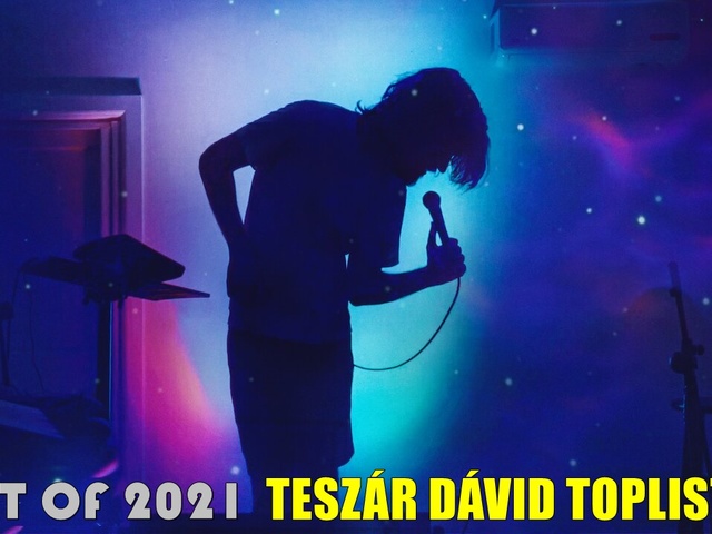 Best of 2021 – Teszár Dávid évértékelője