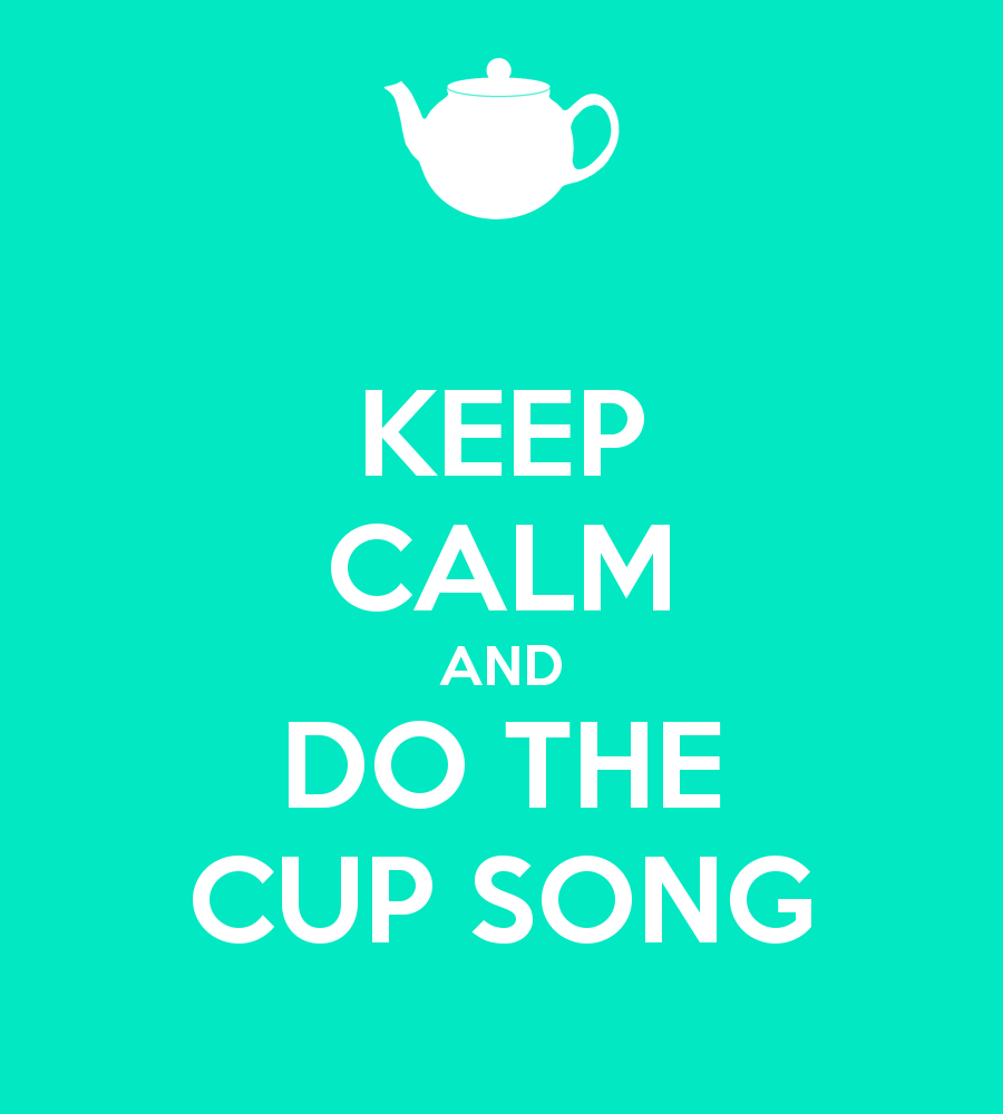 keep-calm-and-do-the-cup-song-6.png