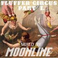 FLUFFER CIRCUS PART 1 - COMPILED AND MIXED BY DJ MOONLINE