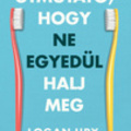 Logan Ury - Útmutató, hogy ne egyedül halj meg