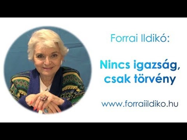Forrai Ildikó: Nincs igazság, csak törvény