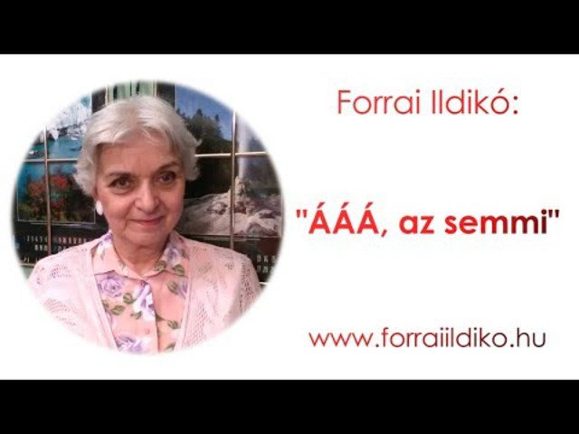 Forrai Ildikó: "ÁÁÁ, az semmi!"