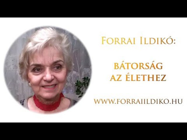Forrai Ildikó: Bátorság az élethez