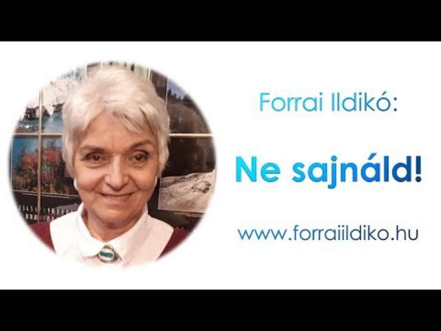 Forrai Ildikó: Ne sajnáld!