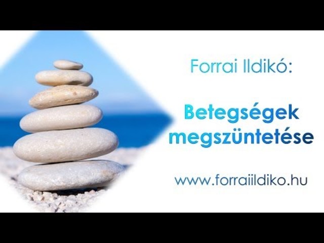Forrai Ildikó: Betegségek megszüntetése