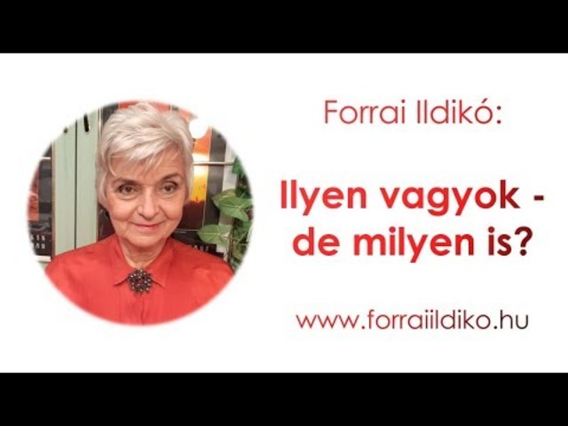Forrai Ildikó: Ilyen vagyok - de milyen is?