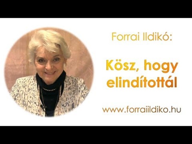 Forrai Ildikó: Kösz, hogy elindítottál