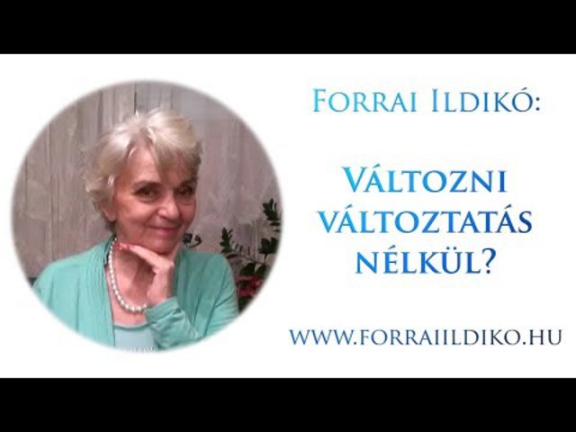 Forrai Ildikó: Változni változtatás nélkül? És a macska? :)
