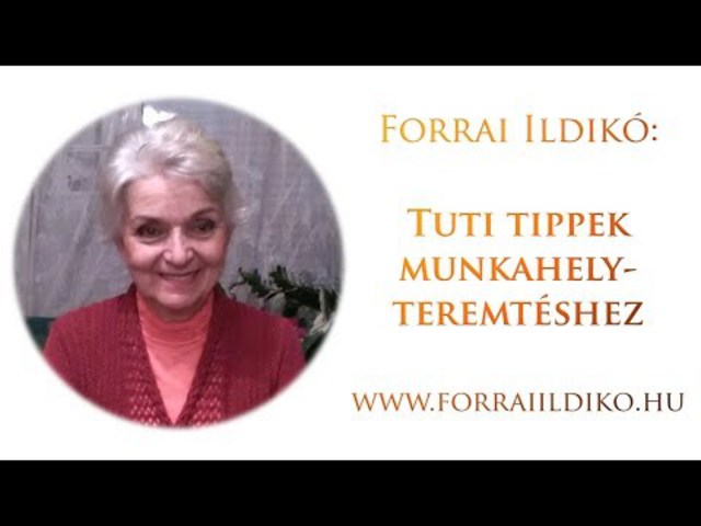 Forrai Ildikó: Élvezd a munkád! Tuti tippek munkahely teremtéshez! :)