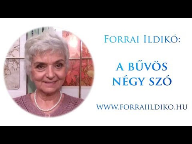 Forrai Ildikó: A bűvös négy szó