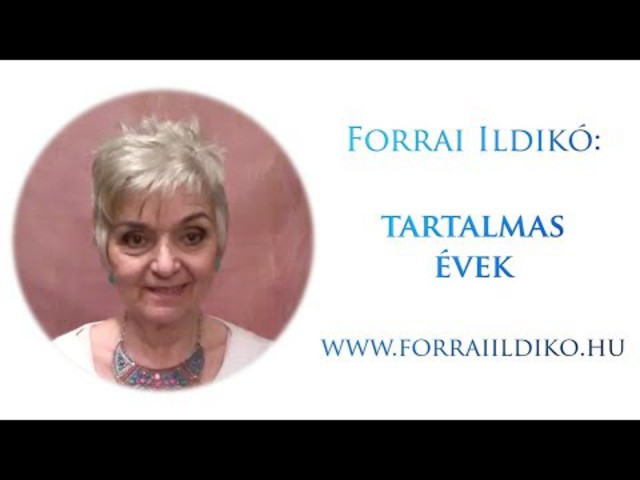 Forrai Ildikó: Tartalmas évek