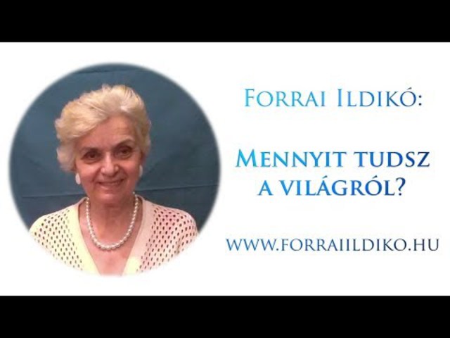 Forrai Ildikó: Mennyit tudsz a világról?