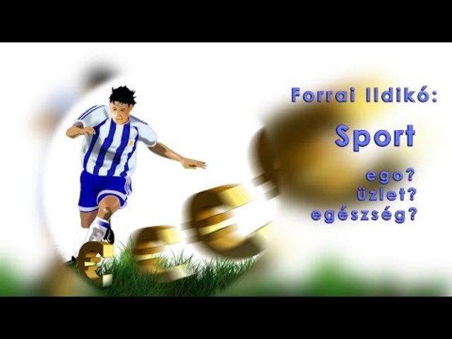Sport - egészség, ego, üzlet?