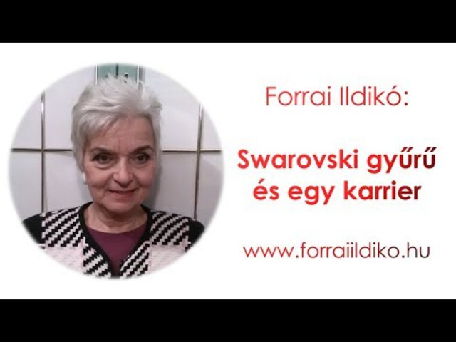 Forrai Ildikó: A swarovski gyűrű és egy karrier