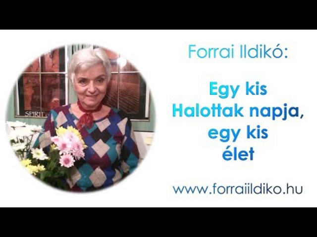 Forrai Ildikó: Egy kis Halottak napja, egy kis élet