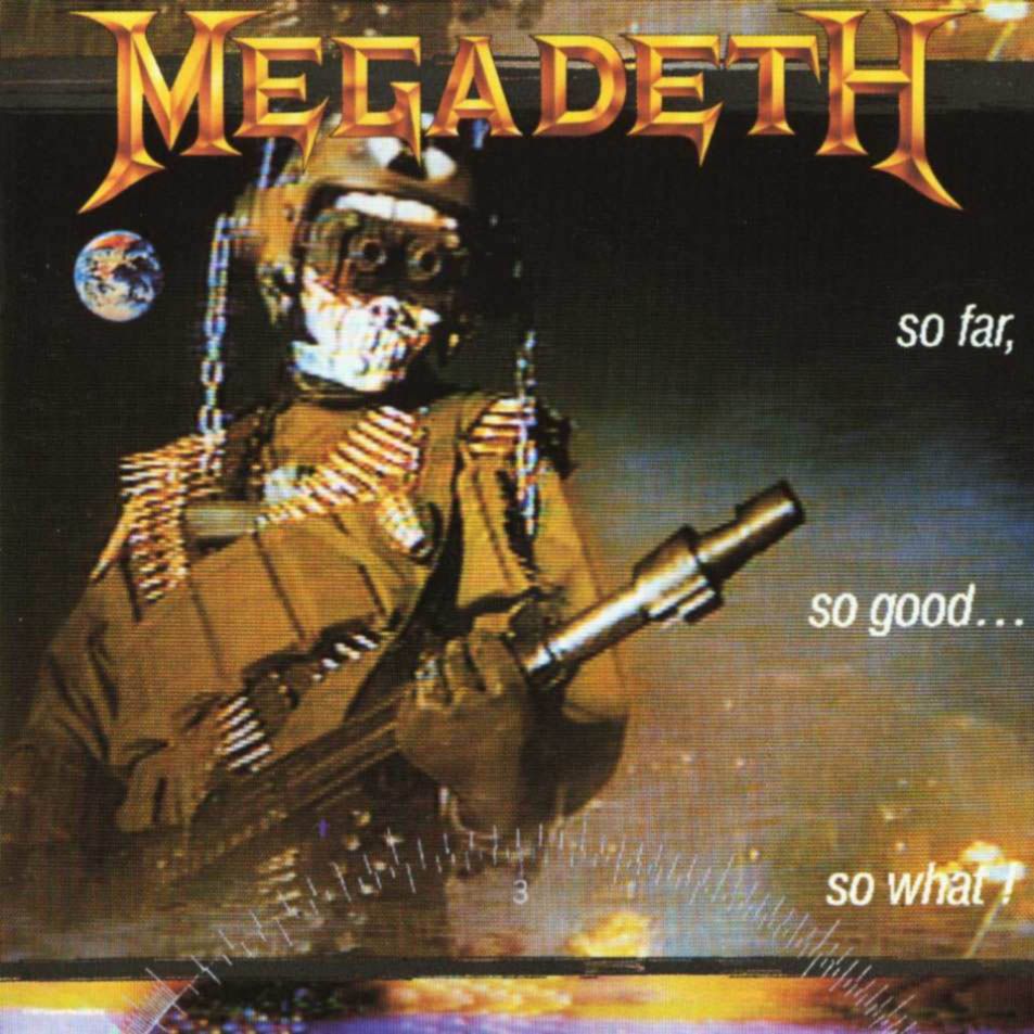 MEGADETH – SO FAR SO GOOD… SO WHAT