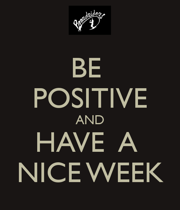 be-positive-and-have-a-nice-week.png