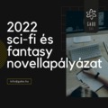 Az év magyar science fiction és fantasynovellái 2022 - pályázat