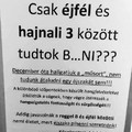 Csaj éjfél és hajnal 3 között tudtok B...NI?