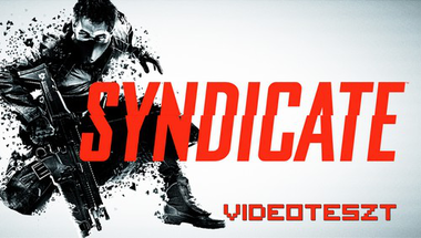 Üzenet a jövőből: Syndicate videoteszt