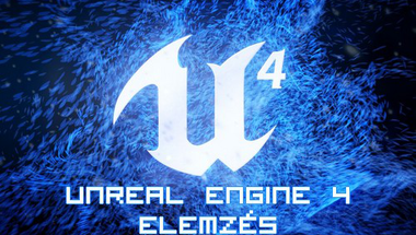 A Game Over Online bemutatja: Unreal Engine 4 elemzés