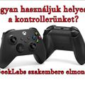 Hogyan használjuk helyesen az kontrollerünket? - A GeekLabs szakembere elmondja!