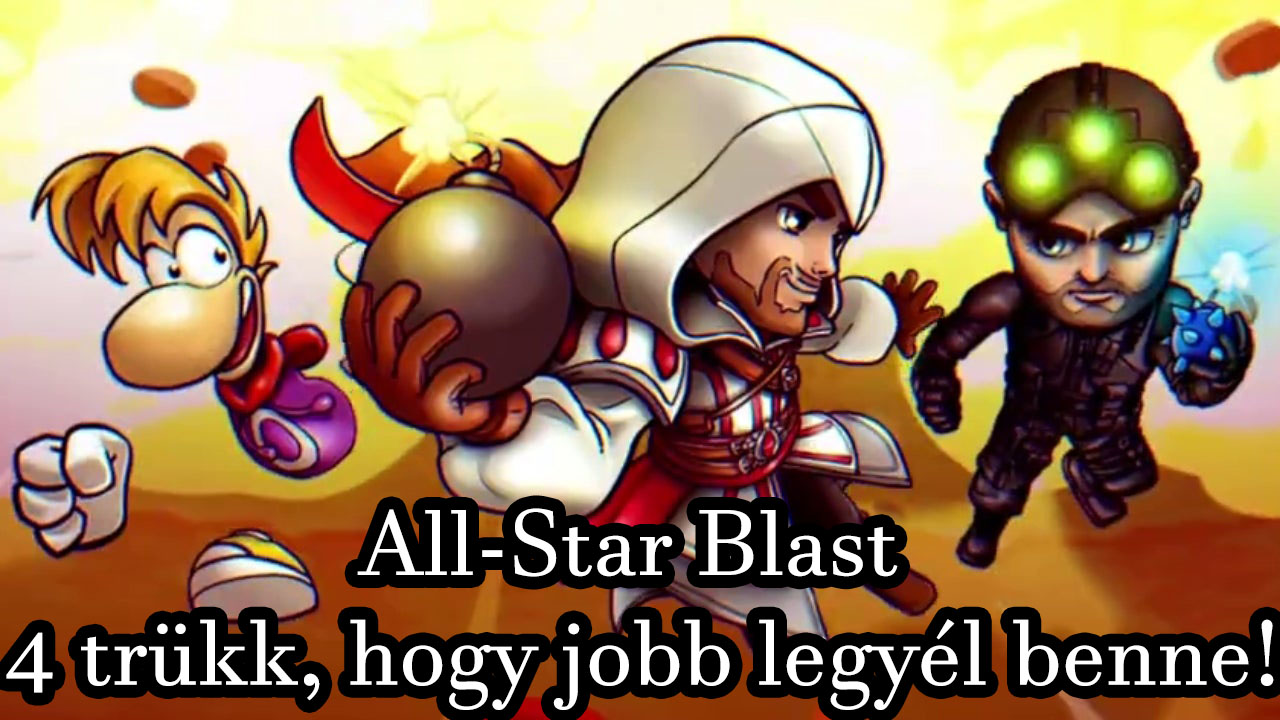 All-Star Blast - 4 Trükk, hogy jobb legyél benne!