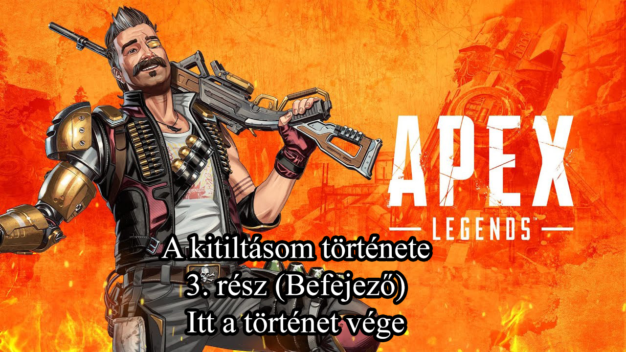 Apex Legends - A kitiltásom története 3. rész (Befejező rész, itt a végkifejlet!)