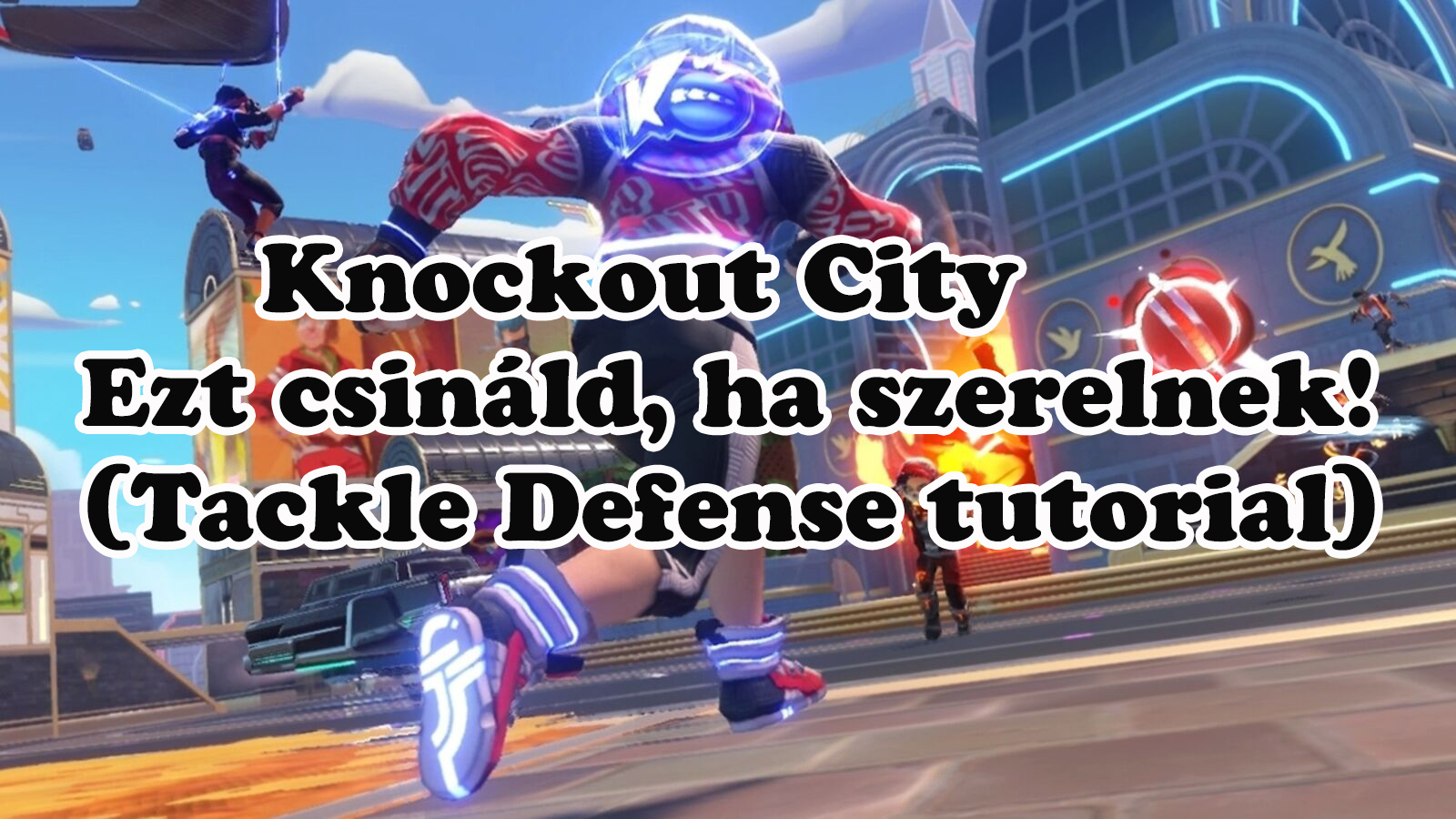 Knockout City -  Ezt csináld, ha szerelnek!