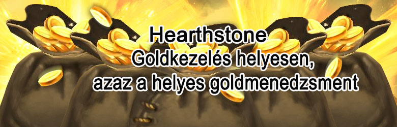 Hearthstone - Goldkezelés helyesen, azaz a helyes goldmenedzsment