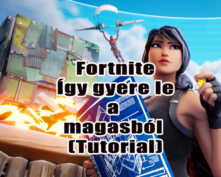 Fortnite – Így gyere le a magasból!