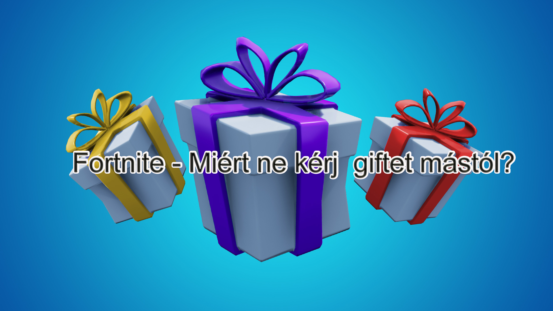 Fornite – Miért ne kérj giftet mástól?