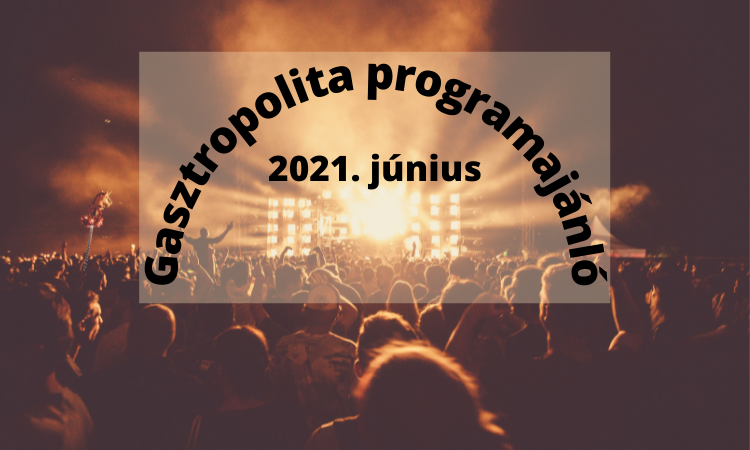 gasztropolita_programajanlo_2021_junius.png