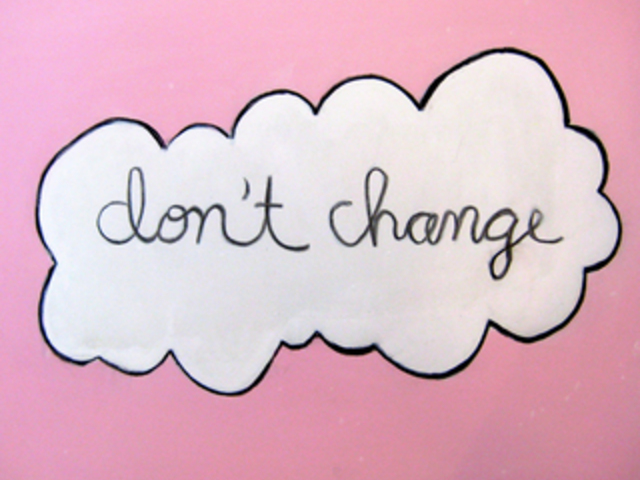 Don't change