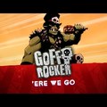 The Goff Rocker – 'Ere We Go