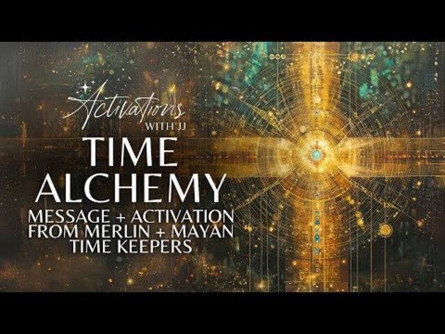 Time Alcheny | Message + Activation from Merlin & Mayan Time Keepers