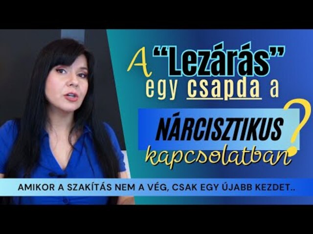 A “lezárás” egy csapda a nárcisztikus kacsolatban