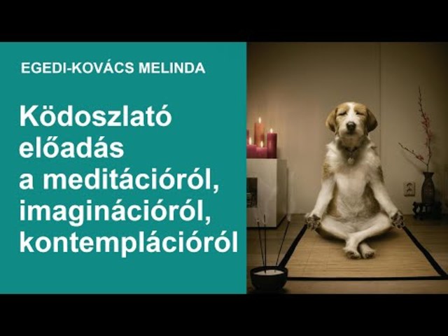 Ködoszlató előadás meditációról, imaginációról, kontemplációról - Tudatos Emberért Alapítvány